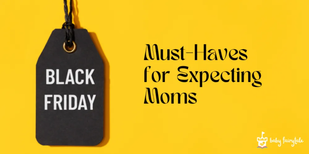 Black Friday Must-Haves for Expecting Moms (and a Sneak Peek at Baby Fairytale’s Favorites!