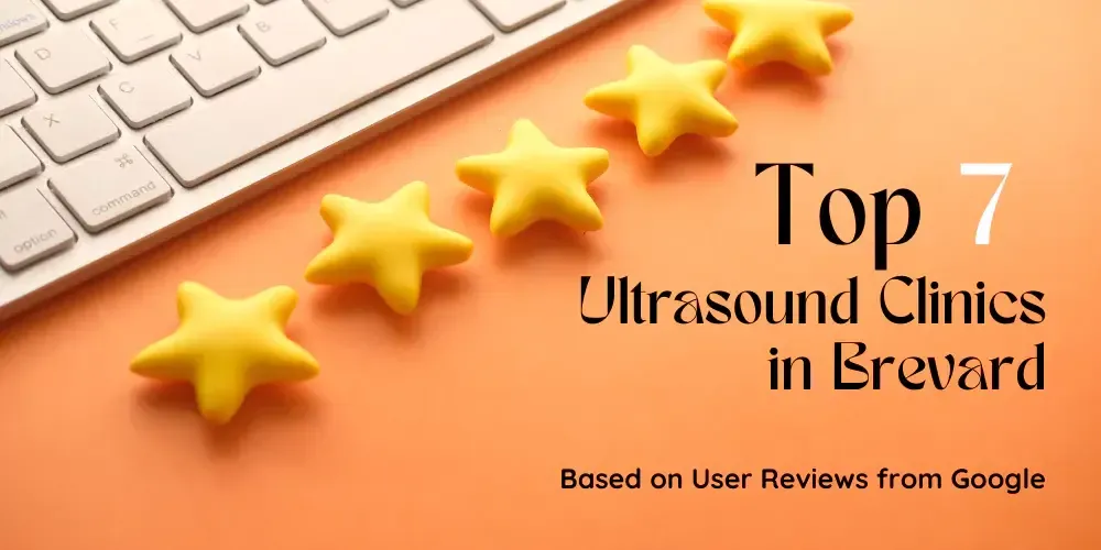 The Top 7 Ultrasound Clinics in Brevard County, Ranked by Google Reviews